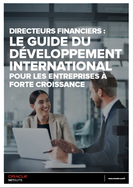 Directeurs financiers : le guide du développement international pour les entreprises à forte croissanc